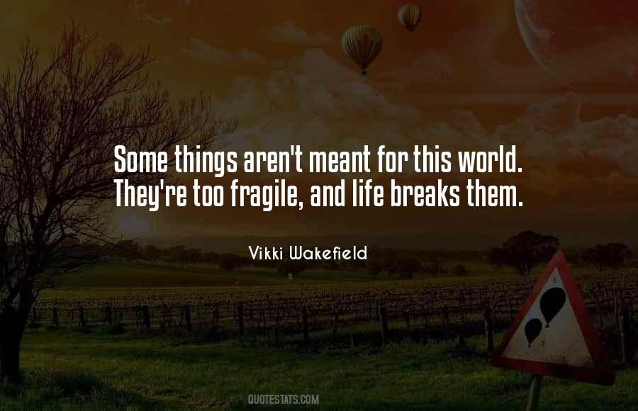 Quotes About Fragile Things #599311