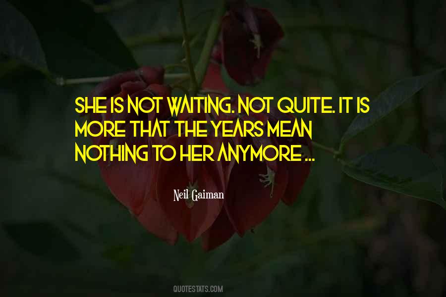 Quotes About Not Waiting For Him Anymore #381546