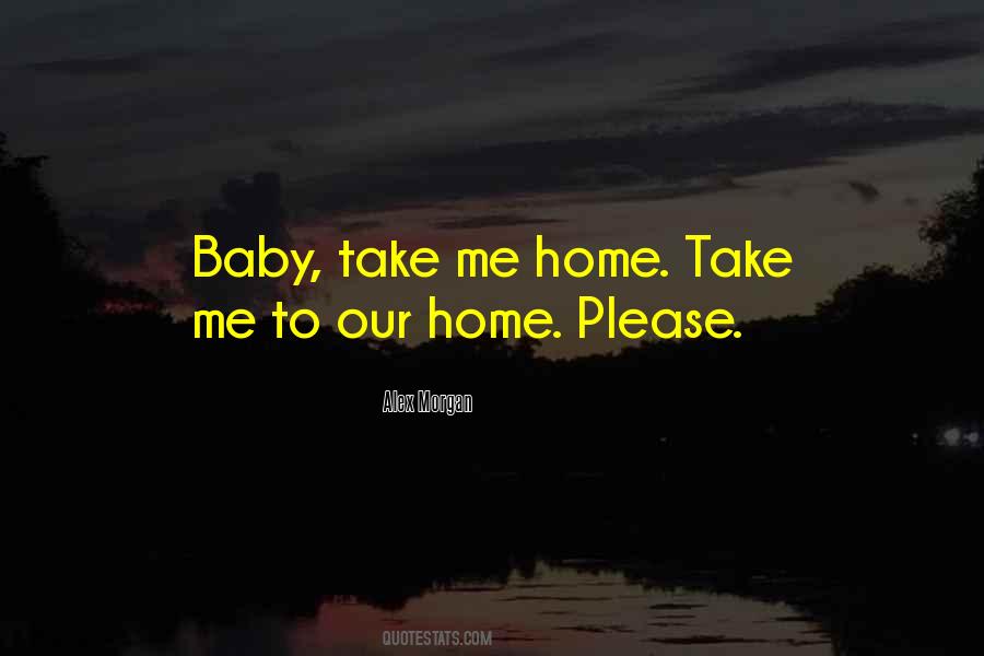 Quotes About Take Me Home #475966