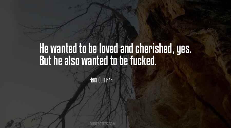 Quotes About Wanted To Be Loved #1350091