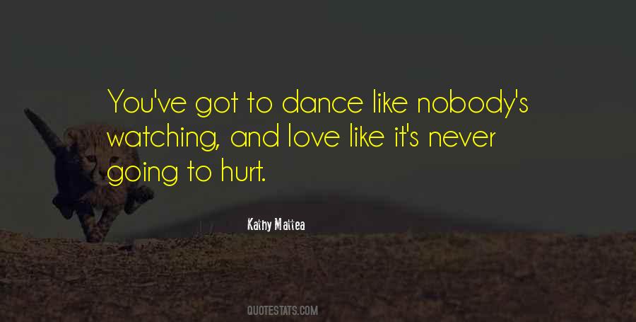 Dance Like No One Is Watching Quotes #1438837