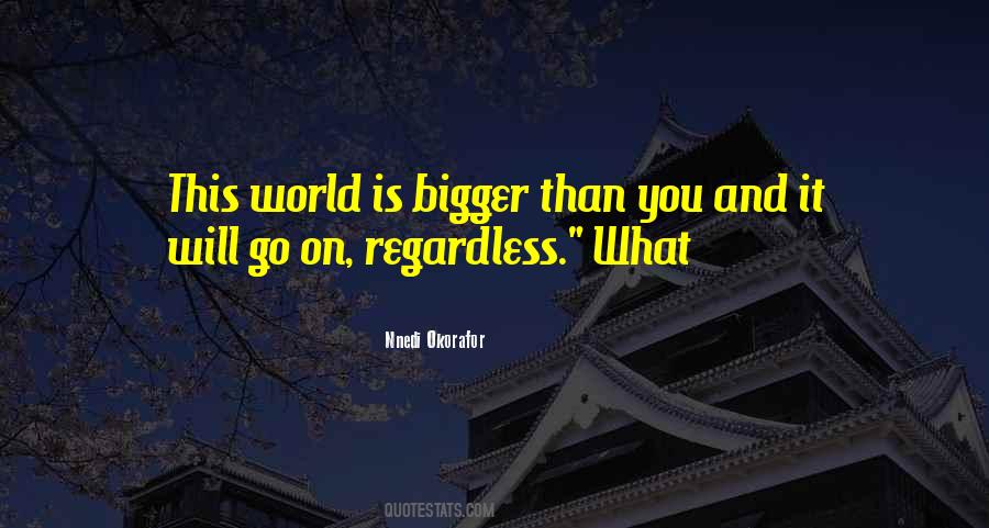 Bigger World Quotes #456860