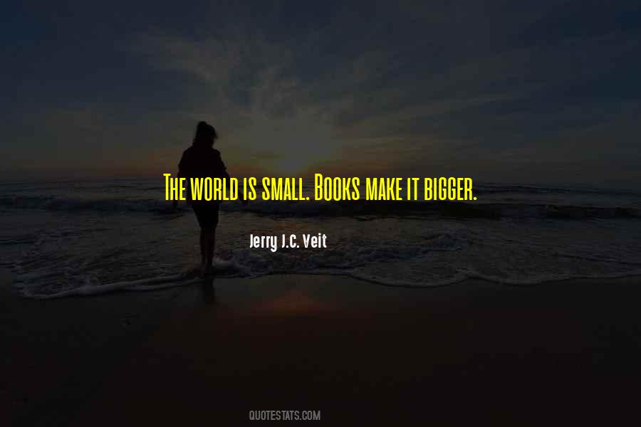 Bigger World Quotes #766106