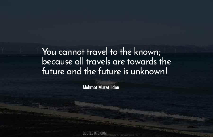 Quotes About Travel Unknown #1414422