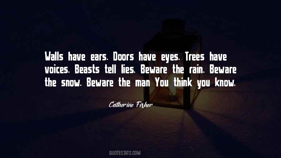 Catherine Fisher Quote: “Walls have ears. Doors have eyes. Trees
