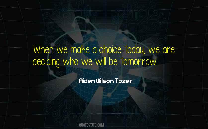 Choices Today Quotes #1255704