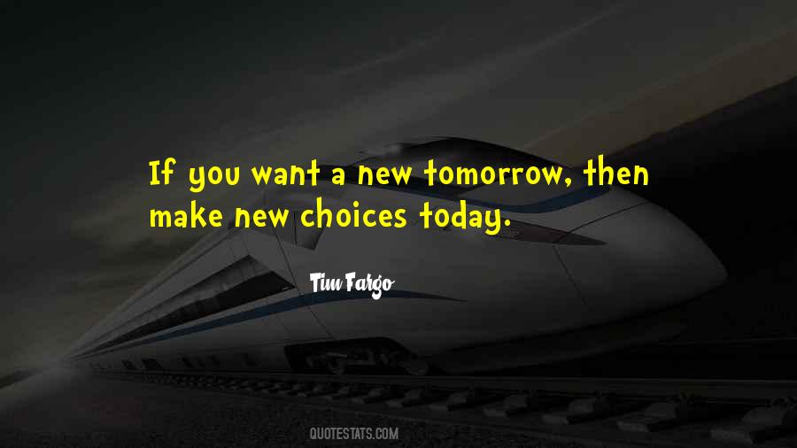Choices Today Quotes #1289290