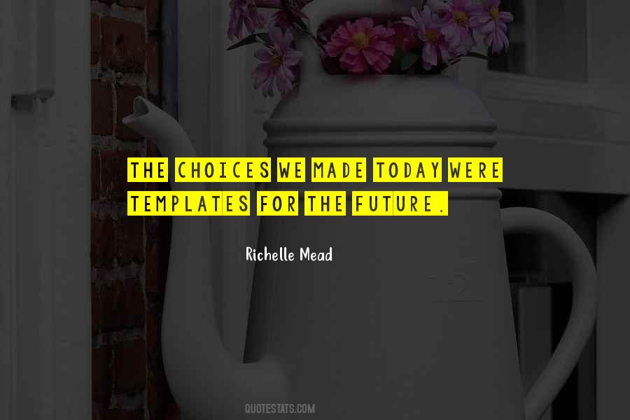 Choices Today Quotes #1384510