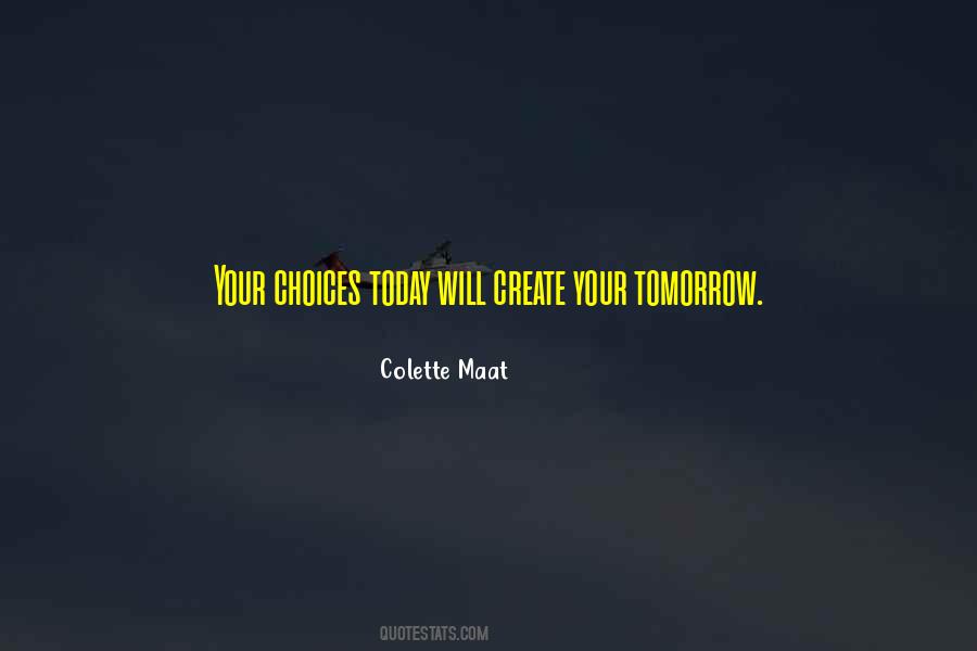 Choices Today Quotes #1407386
