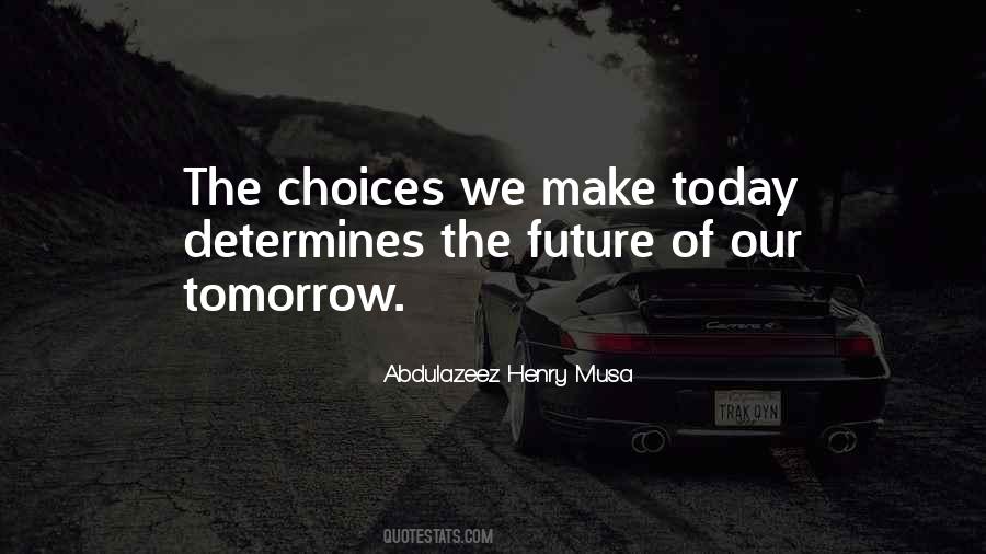 Choices Today Quotes #1412837