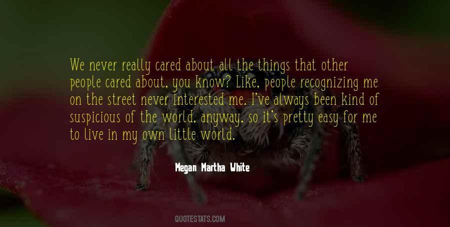 Quotes About My Own Little World #1630933