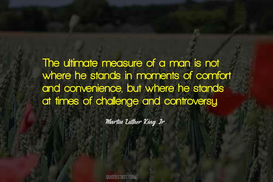 Measure Of A Man Is Not Quotes #338053