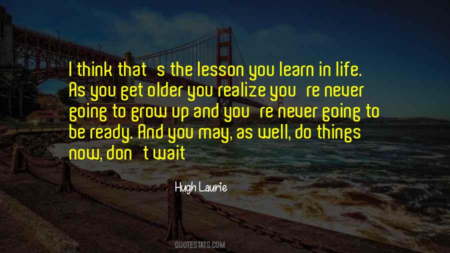 Quotes About Life Growing Older #1067875