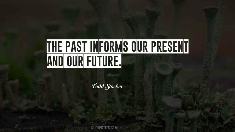 Quotes About Our Past Present And Future #1276750