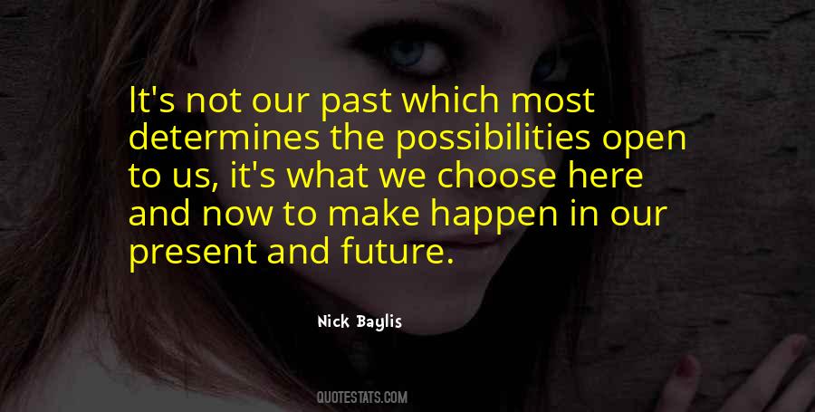 Quotes About Our Past Present And Future #1393595