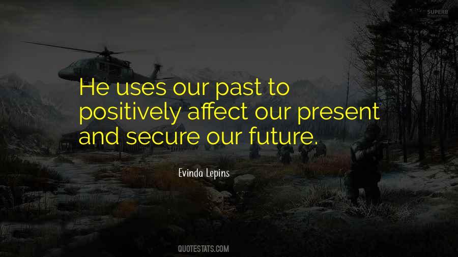 Quotes About Our Past Present And Future #1498067