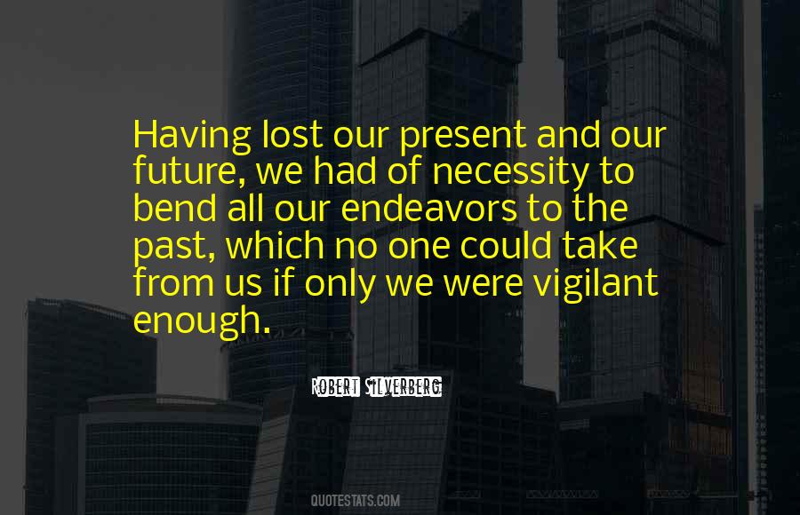 Quotes About Our Past Present And Future #483761