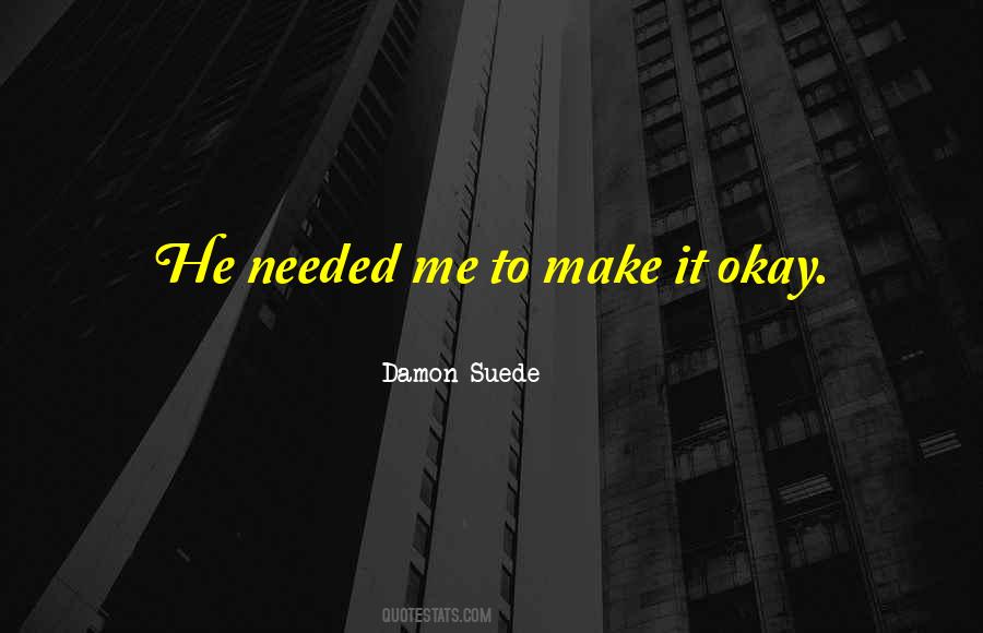 Quotes About Needed #1439159