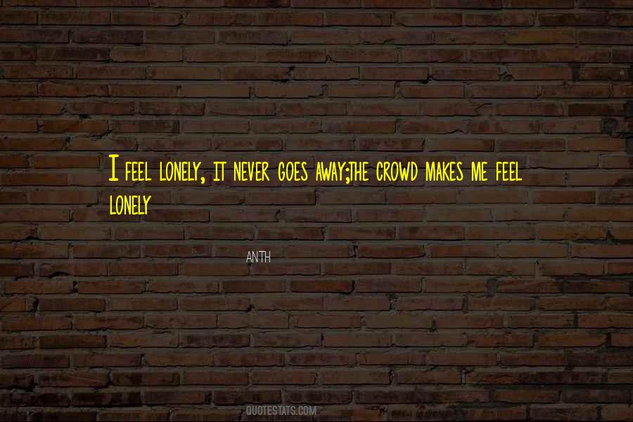Lonely Crowd Quotes #422217