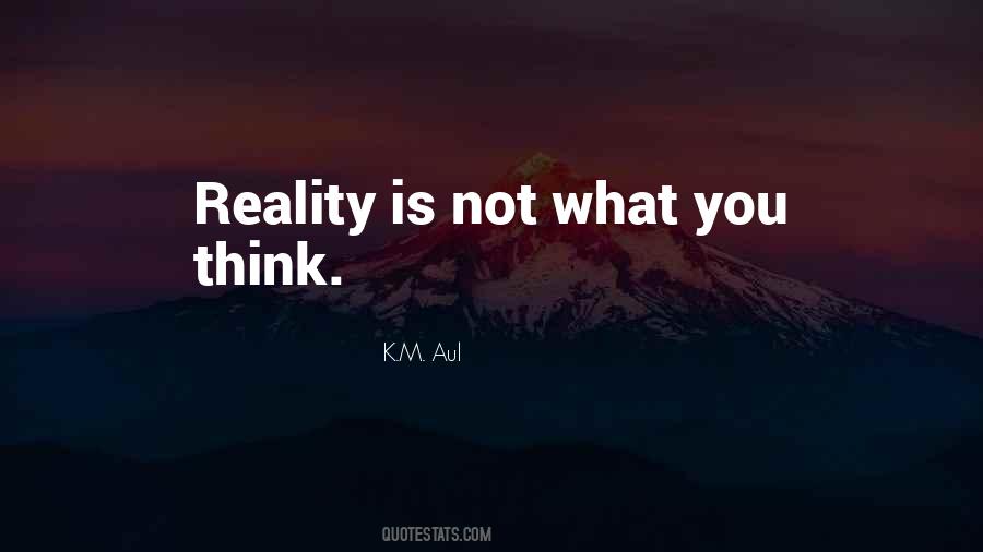 Quotes About What Is Reality #124173