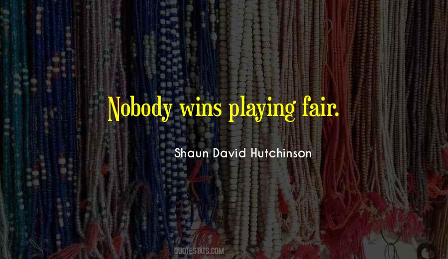 Quotes About Not Playing Fair #163040