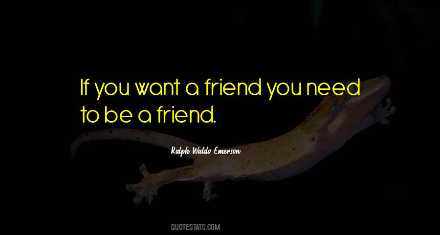 Quotes About If You Need A Friend #1833259