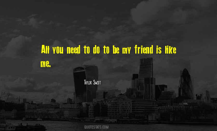 Quotes About If You Need A Friend #284131