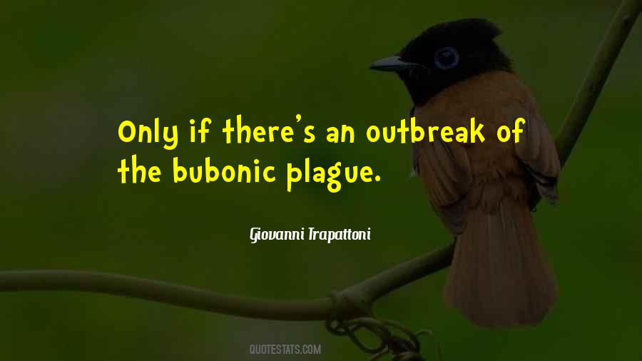 Quotes About The Bubonic Plague #991877