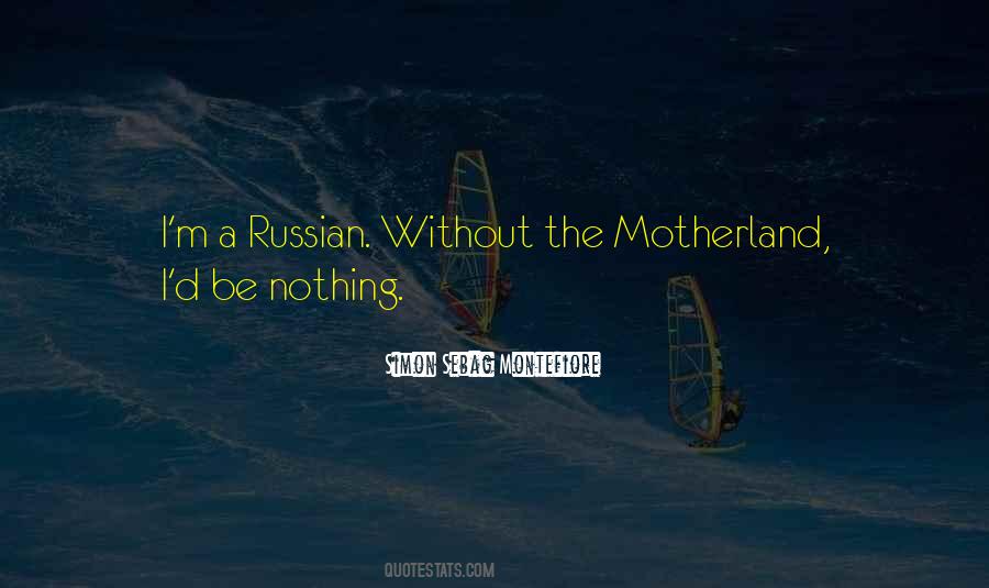 Quotes About Motherland #517566