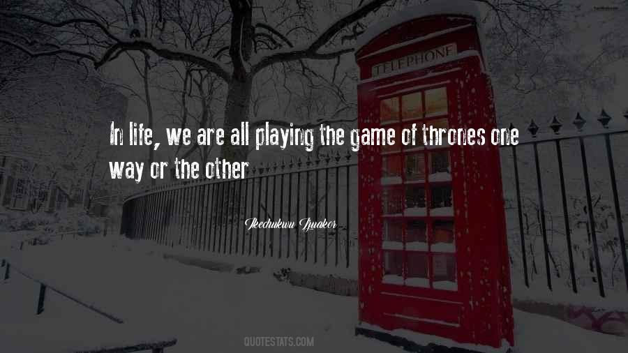 Quotes About Playing The Game Of Life #1815158