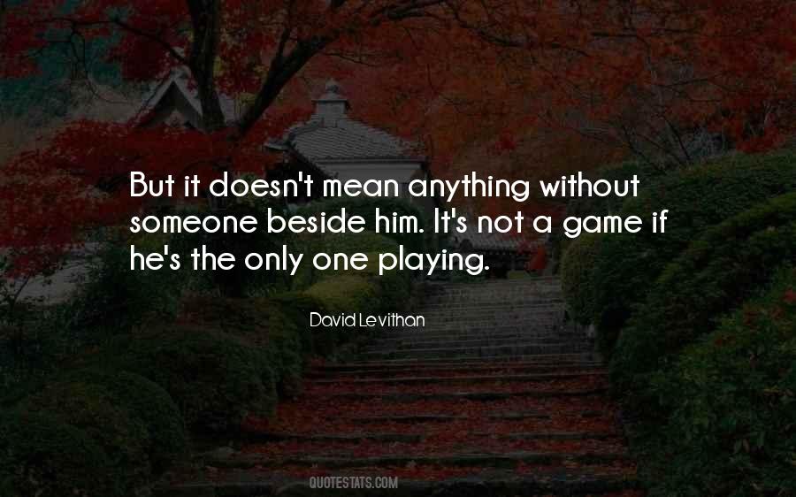 Quotes About Playing Someone At Their Own Game #8478