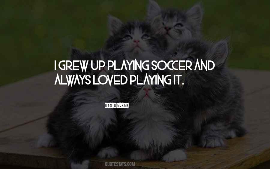 Quotes About Playing Soccer #1462311
