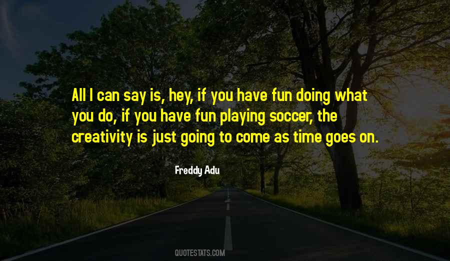 Quotes About Playing Soccer #1509146