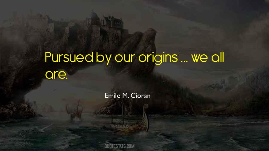 Quotes About Our Origins #1593939