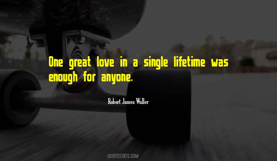 Quotes About One Great Love #218156