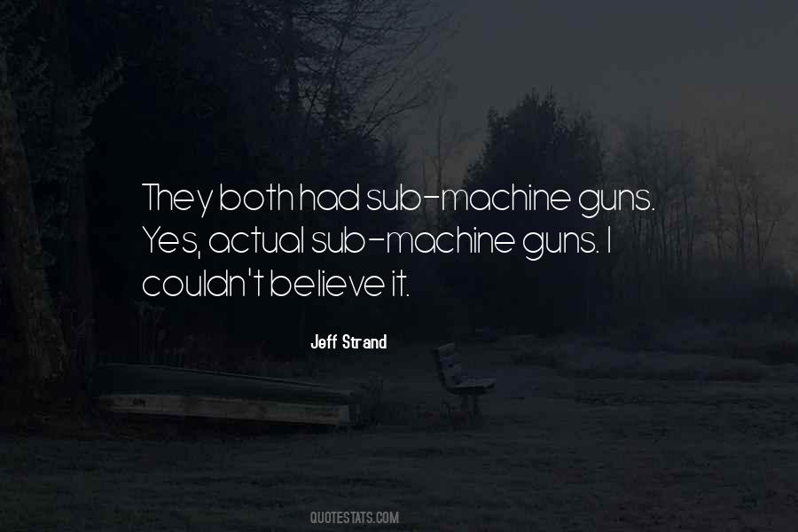 Quotes About Machine Guns #1559284