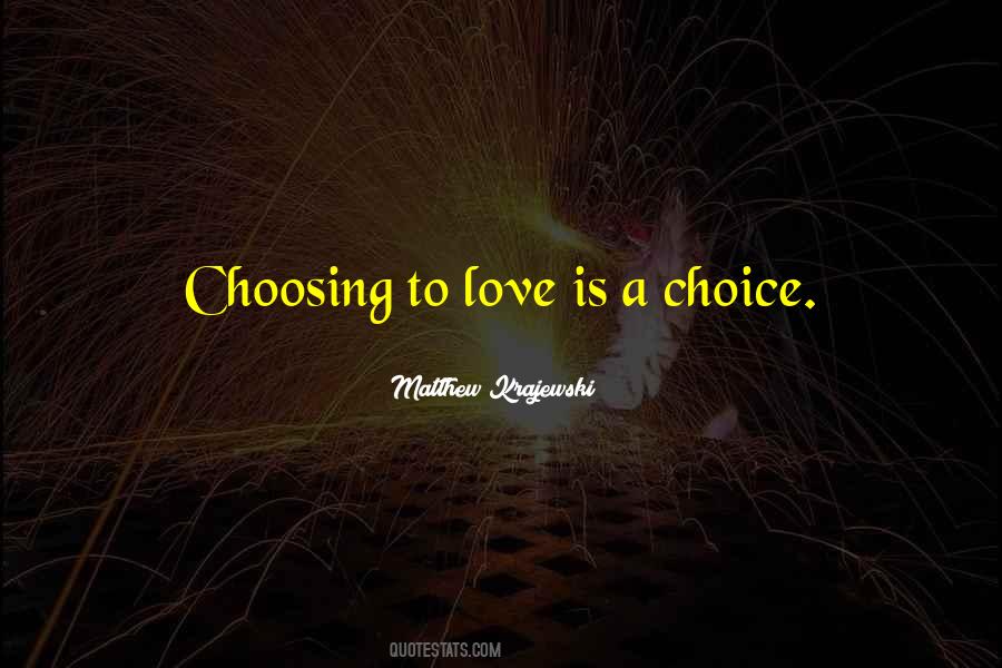 Quotes About Choosing Your Love #1013836