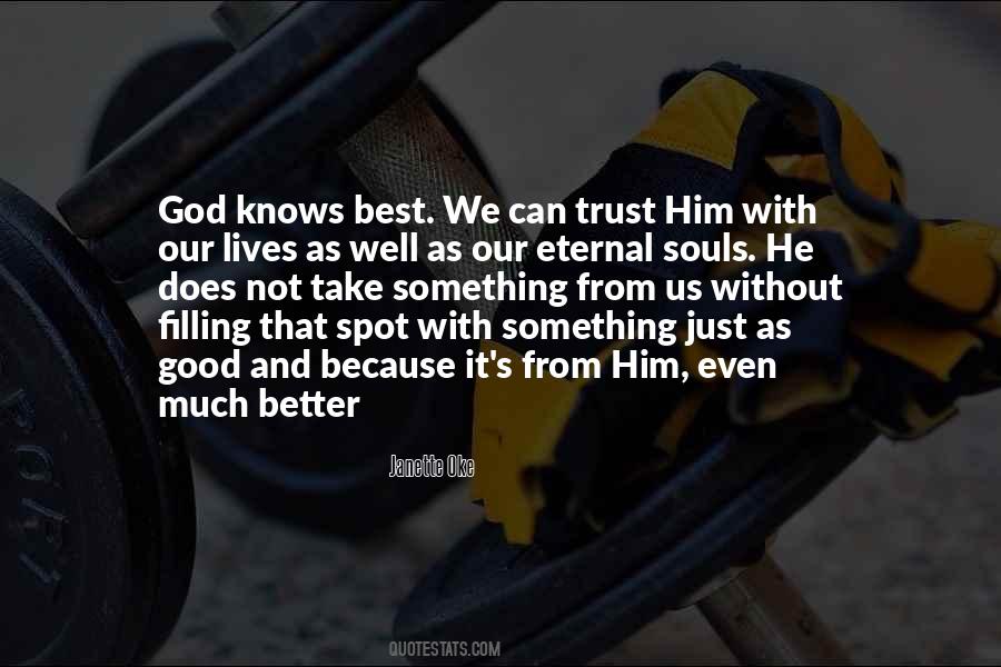 Quotes About God Knows Better #645777