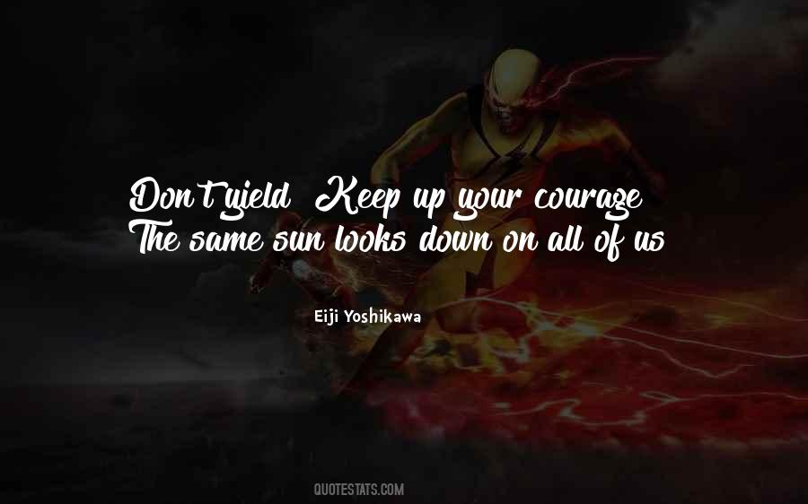 Courage To Keep On Quotes #120859