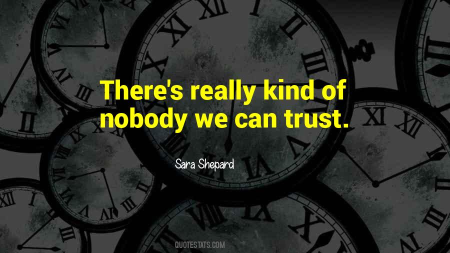 Nobody Trust Quotes #429113
