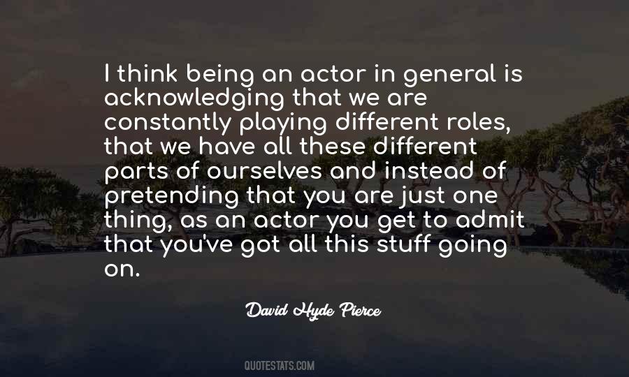 Quotes About Playing Different Roles #1683973