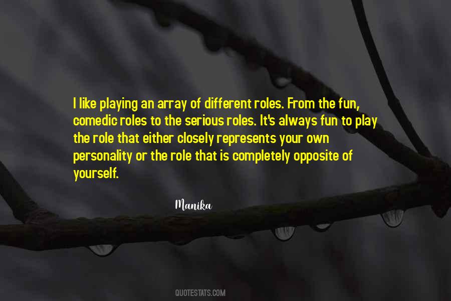 Quotes About Playing Different Roles #650322