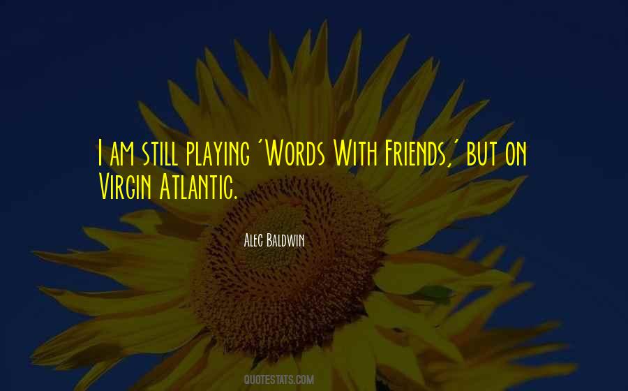 Quotes About Playing With Friends #206825