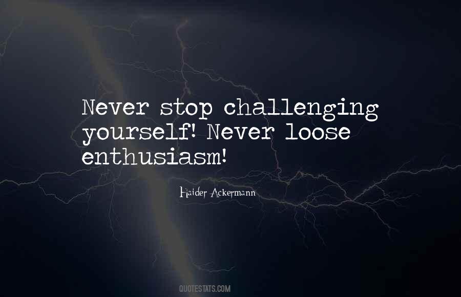 Quotes About Challenging Yourself #1250423