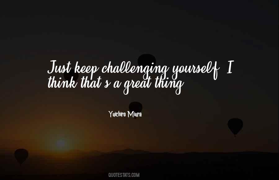 Quotes About Challenging Yourself #1565645