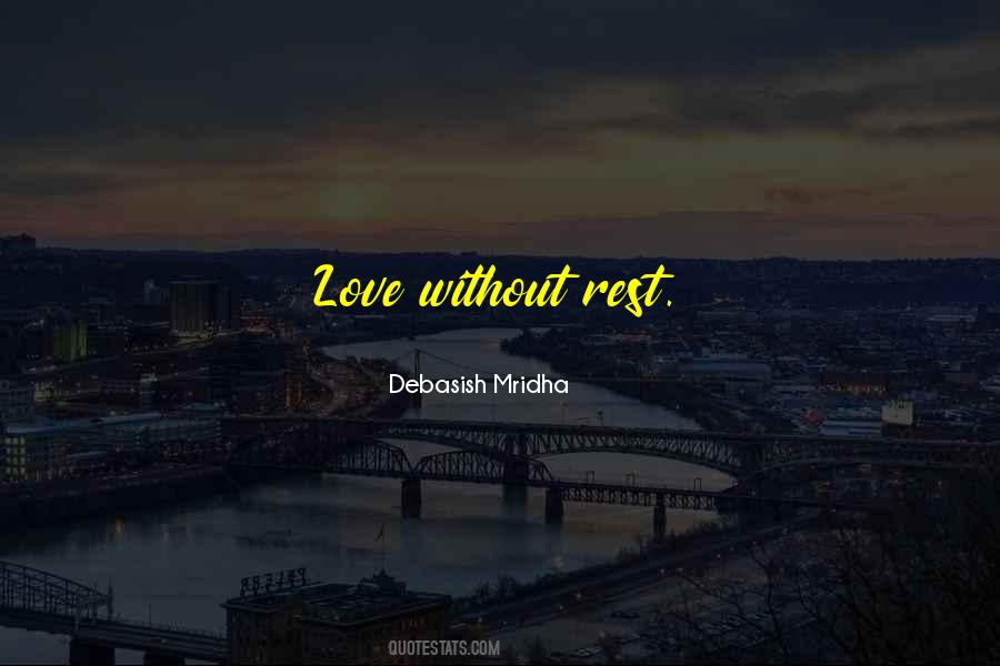 Love Without Rest Quotes #1284448