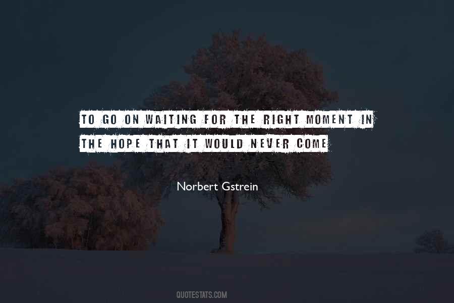 Quotes About Waiting For The Right Moment #1426324