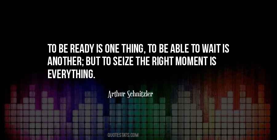 Quotes About Waiting For The Right Moment #1705740