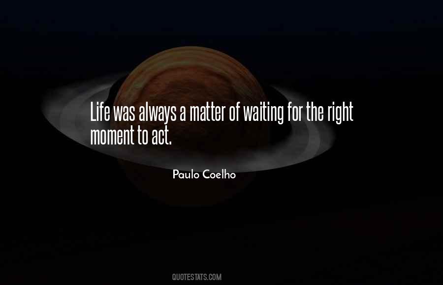 Quotes About Waiting For The Right Moment #703830