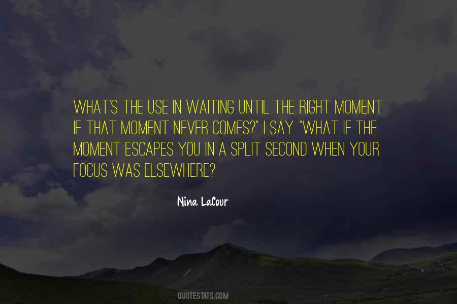 Quotes About Waiting For The Right Moment #806793